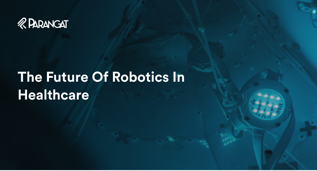 The Future Of Robotics In Healthcare