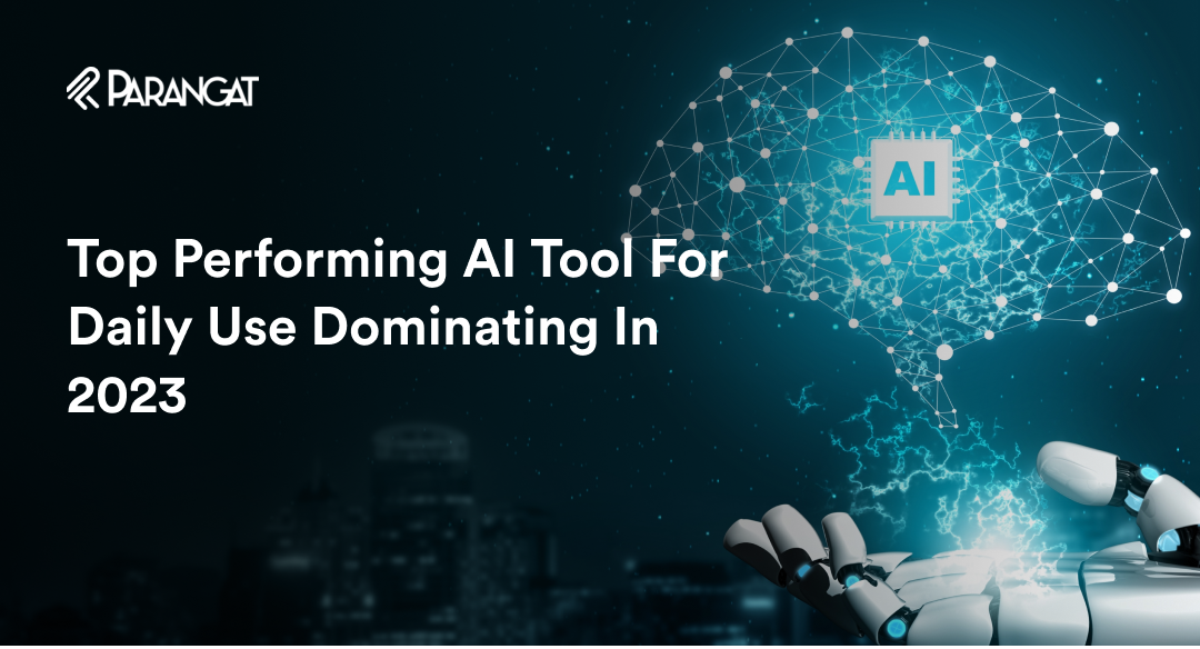 Top Performing AI Tool For Daily Use Dominating In 2023