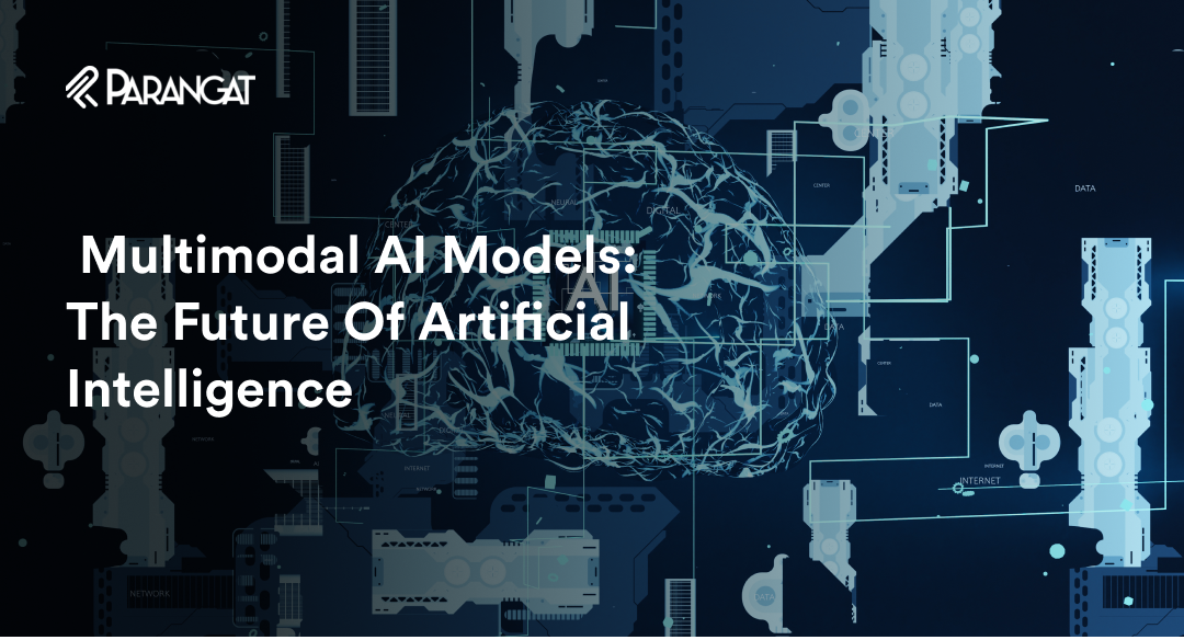 Multimodal AI Models: The Future of Artificial Intelligence - Parangat ...